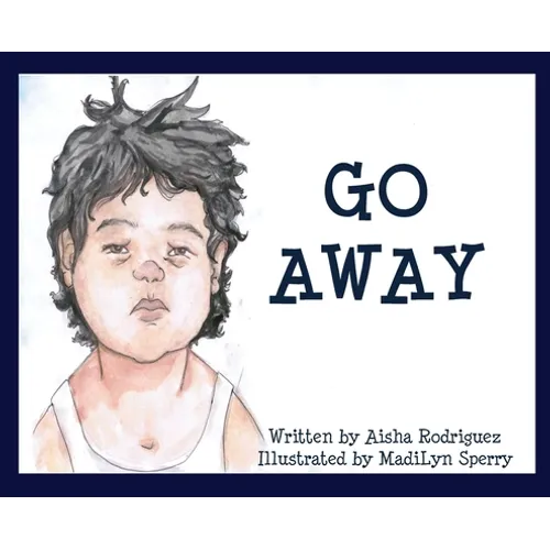 Go Away: (I'm Tired) - Hardcover