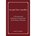 Accept One Another: A Practical and Expository Commentary on the Book of Romans - Paperback