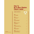 How To Be A More Effective Church Leader: A Special Edition for Pastors And Other Church Leaders - Paperback