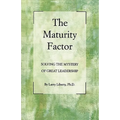 The Maturity Factor: Solving the Mystery of Great Leadership - Paperback