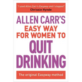 Allen Carr's Easy Way for Women to Quit Drinking: The Original Easyway Method - Paperback