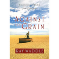 Against the Grain: Unconventional Wisdom from Ecclesiastes - Paperback