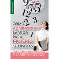 Cómo Administrar La Vida Para Mujeres Ocupadas - Serie Favoritos: Vive El Plan de Dios Con Pasión Y Propósito - Paperback