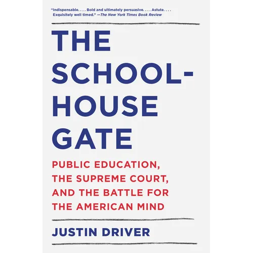 The Schoolhouse Gate: Public Education, the Supreme Court, and the Battle for the American Mind - Paperback