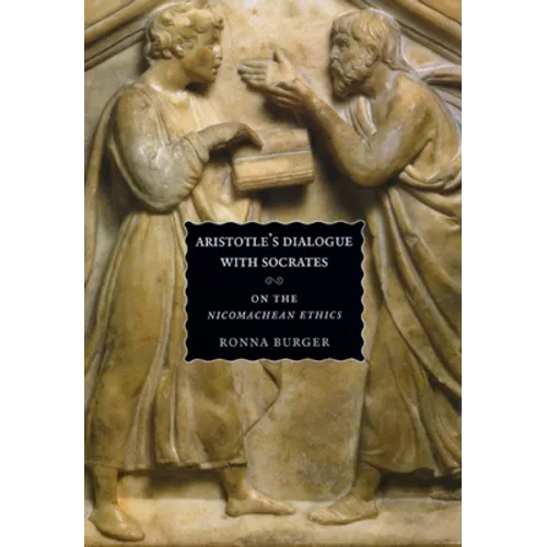 Aristotle's Dialogue with Socrates: On the "Nicomachean Ethics" - Paperback