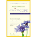 Positive Options for Living with COPD: Self-Help and Treatment for Chronic Obstructive Pulmonary Disease - Paperback