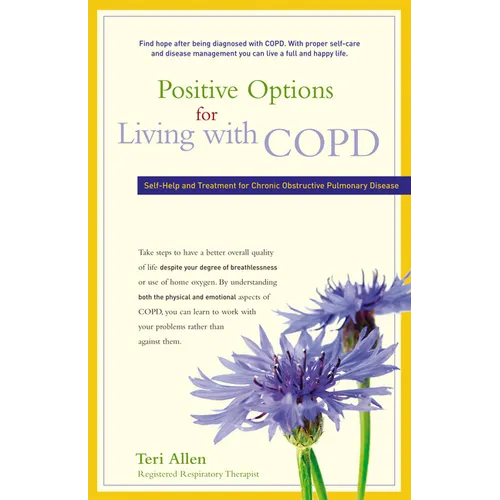 Positive Options for Living with COPD: Self-Help and Treatment for Chronic Obstructive Pulmonary Disease - Paperback