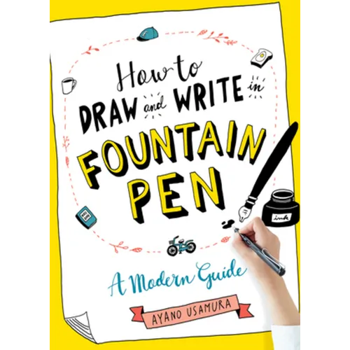 How to Draw and Write in Fountain Pen: A Modern Guide - Paperback