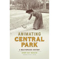 Animating Central Park: A Multispecies History - Hardcover