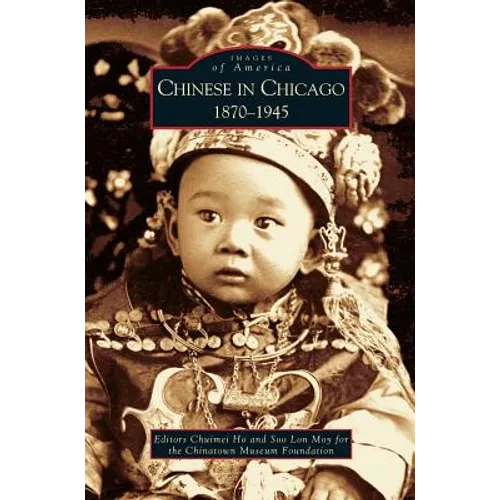 Chinese in Chicago: 1870-1945 - Hardcover