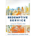 Redemptive Service: Loving Our Neighbors Well - Paperback