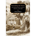 Remodeling the Nation: The Architecture of American Identity, 1776-1858 - Paperback