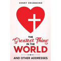 The Greatest Thing in the World: And Other Addresses - Paperback