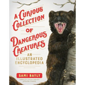 A Curious Collection of Dangerous Creatures: An Illustrated Encyclopedia - Hardcover