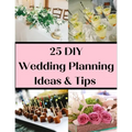 25 DIY Wedding Planning Ideas & Tips: Not Just For The DIY Bride - Paperback