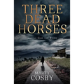 Three Dead Horses: Giving God the Reins - Paperback