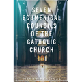 Seven Ecumenical Councils of the Catholic Church - Paperback