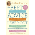 The Best Advice I Ever Got: Lessons from Extraordinary Lives - Paperback