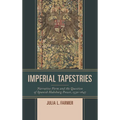 Imperial Tapestries: Narrative Form and the Question of Spanish Habsburg Power, 1530-1647 - Hardcover