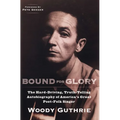 Bound for Glory: The Hard-Driving, Truth-Telling Autobiography of America's Great Poet-Folk Singer - Paperback
