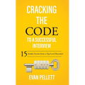 Cracking the Code to a Successful Interview: 15 Insider Secrets from a Top-Level Recruiter - Paperback