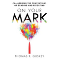 On Your Mark: Challenging the Conventions of Grading and Reporting - Paperback