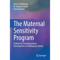 The Maternal Sensitivity Program: A Model for Promoting Infant Development in Challenging Contexts - Paperback