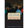 A Day Late and a Dollar Short: High Hopes and Deferred Dreams in Obama's Post-Racial America - Hardcover