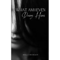 What Am I Even Doing Here - Paperback