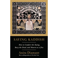 Saying Kaddish: How to Comfort the Dying, Bury the Dead, and Mourn as a Jew - Paperback