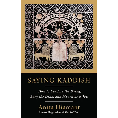 Saying Kaddish: How to Comfort the Dying, Bury the Dead, and Mourn as a Jew - Paperback
