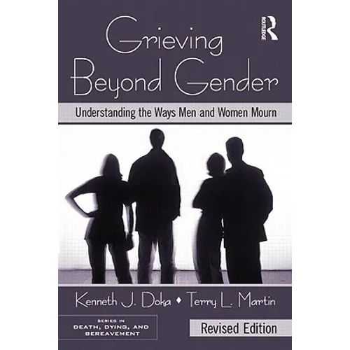 Grieving Beyond Gender: Understanding the Ways Men and Women Mourn - Paperback