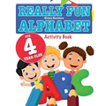 Really Fun Alphabet For 4 Year Olds: A fun & educational alphabet activity book for four year old children - Paperback