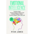 Emotional Intelligence: 3 Manuscripts - Emotional Intelligence Definitive Guide, Emotional Intelligence Mastery, Emotional Intelligence Comple - Paperback