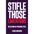 Stifle Those Limitations: Believing in possibilities - Paperback