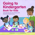 Going to Kindergarten Book for Kids!: Get Ready for Fun Firsts and Exciting Adventures - Paperback