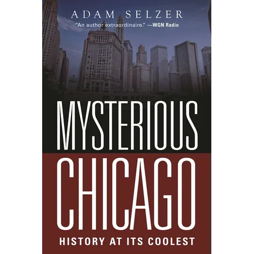 Mysterious Chicago: History at Its Coolest - Paperback