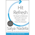 Hit Refresh: The Quest to Rediscover Microsoft's Soul and Imagine a Better Future for Everyone - Hardcover