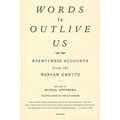 Words to Outlive Us: Eyewitness Accounts from the Warsaw Ghetto - Paperback