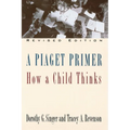A Piaget Primer: How a Child Thinks; Revised Edition - Paperback