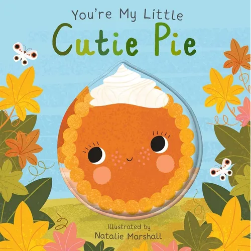 You're My Little Cutie Pie - Board Book