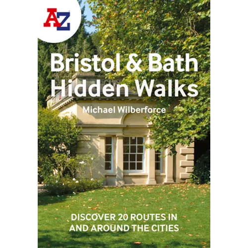 A A-Z Bristol & Bath Hidden Walks: Discover 20 Routes in and Around the Cities - Paperback
