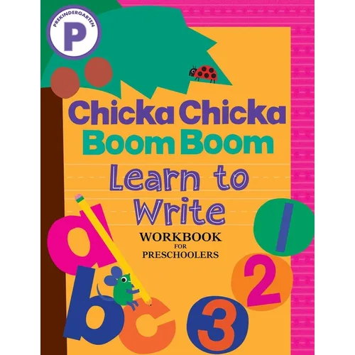 Chicka Chicka Boom Boom Learn to Write Workbook for Preschoolers: Writing Practice for Pen Control, Line Tracing, and Learning Letters and Numbers for - Paperback