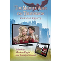 The Middle Ages on Television: Critical Essays - Paperback
