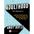 Adulthood for Beginners: All the Life Secrets Nobody Bothered to Tell You - Paperback