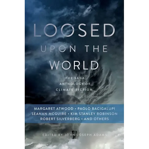 Loosed Upon the World: The Saga Anthology of Climate Fiction - Paperback