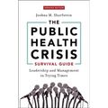 The Public Health Crisis Survival Guide: Leadership and Management in Trying Times, Updated Edition - Paperback