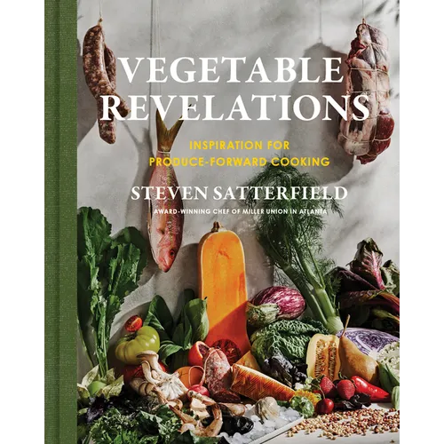 Vegetable Revelations: Inspiration for Produce-Forward Cooking - Hardcover