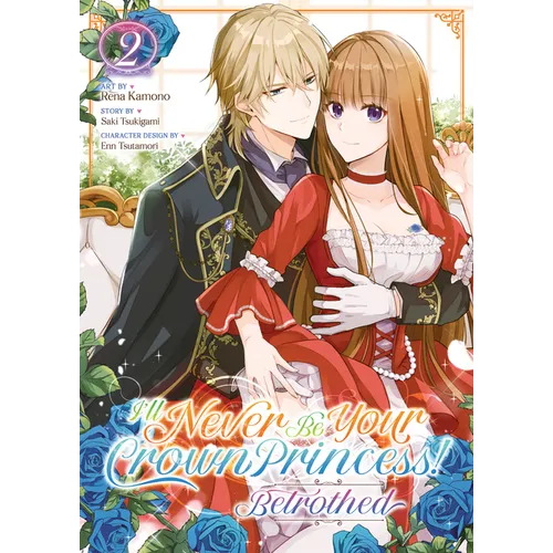 I'll Never Be Your Crown Princess! - Betrothed (Manga) Vol. 2 - Paperback