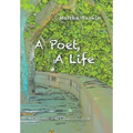 A Poet, a Life: A Celebration of the Complexities of Life - Hardcover